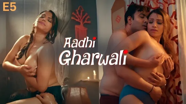 Aadhi Gharwali Part 2 E05 2025 Hindi Hot Web Series – Ullu